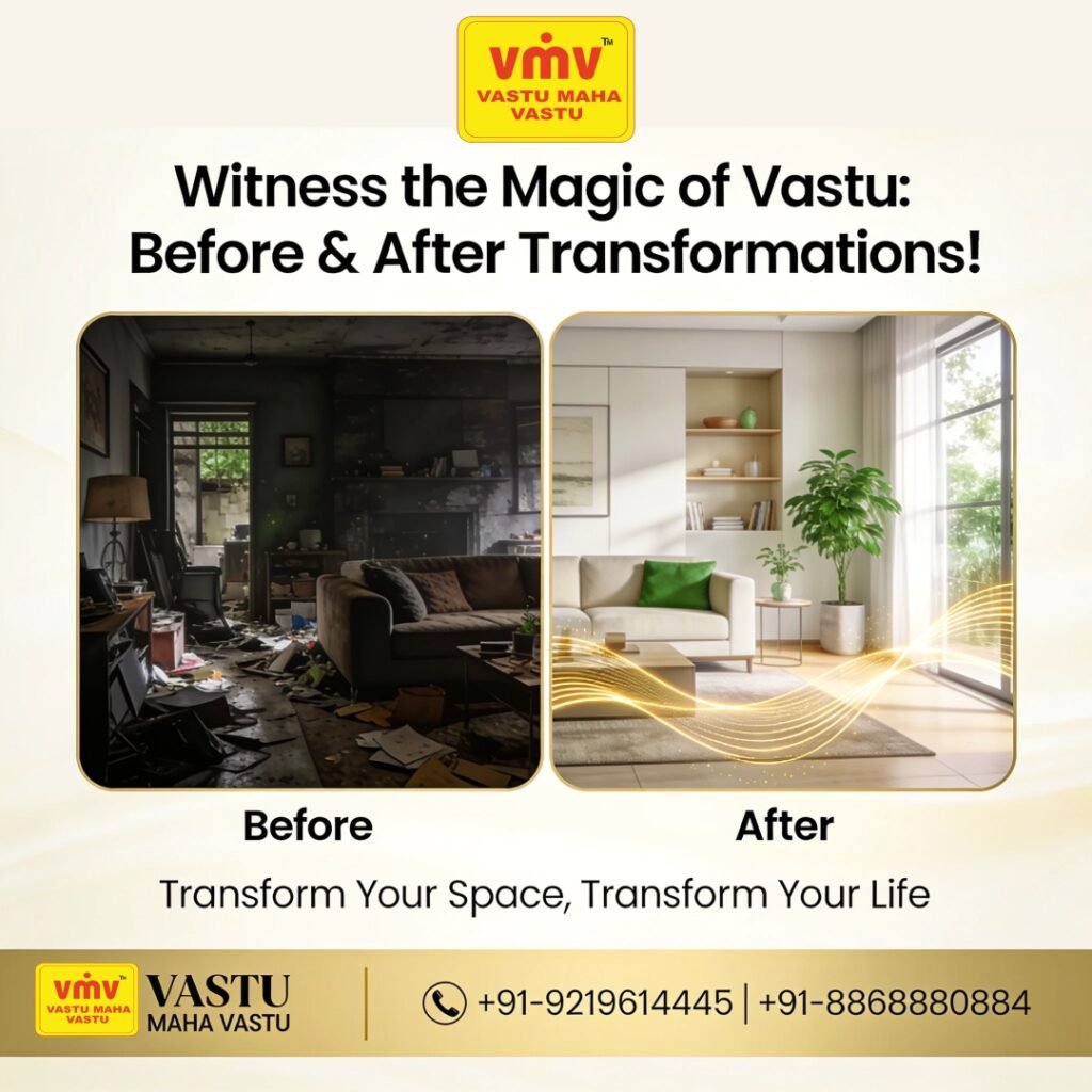 Before & After Vastu Transformations: How Small Changes Can Create a Positive Living Space